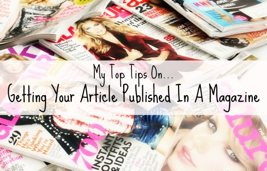 Top Tips On Getting Your Article Published In Magazines
