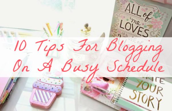 Tips For Blogging On A Busy Schedule